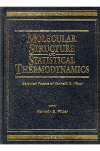 Molecular Structure and Statistical Thermodynamics: Selected Papers of Kenneth S Pitzer