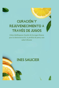 Curación Y Rejuvenecimiento a Través de Jugos