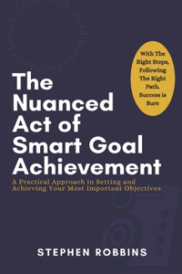 The Nuanced Act of Smart Goal Achievement