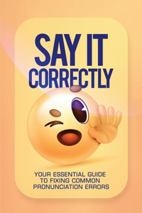 Say It Correctly!