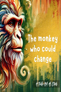 The monkey who could change