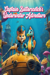 Captain Butterscotch's Underwater Adventure