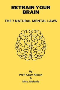 Retrain Your Brain Book - The 7 Natural Mental Laws