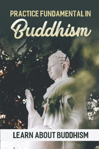 Practice Fundamental In Buddhism