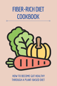 Fiber-Rich Diet Cookbook