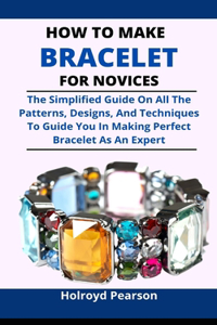 How To Make Bracelet For Novices