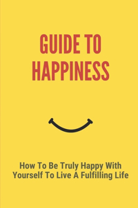 Guide To Happiness