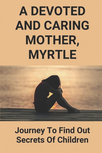 A Devoted And Caring Mother, Myrtle