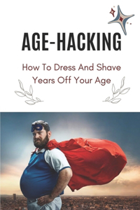 Age-Hacking