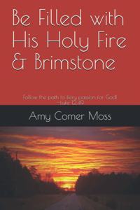 Be Filled with His Holy Fire and Brimstone