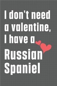 I don't need a valentine, I have a Russian Spaniel