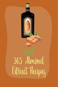 Hello! 365 Almond Extract Recipes