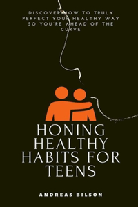 Honing Healthy Habits for Teens