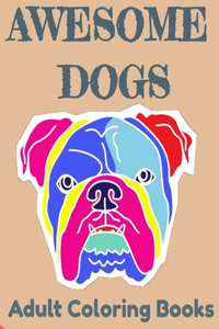 Awesome Dogs Adult Coloring Books