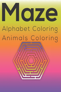 Maze Coloring: Coloring Book - Alphabet Coloring - Animals Coloring Pages - 30 Paper - 8.5 x 11 inches Paperback