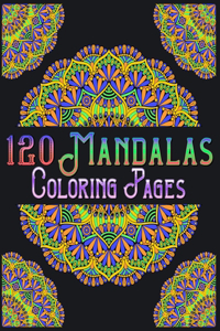 120 Mandalas Coloring Pages: mandala coloring book for kids, adults, teens, beginners, girls: 120 amazing patterns and mandalas coloring book: Stress relieving and relaxing Colo
