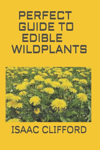 Perfect Guide to Edible Wild Plants