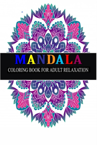 Mandala Coloring Book for Adult Relaxation: Adult Fun, Easy, and Relaxing Coloring Pages