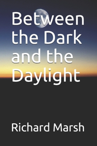 Between the Dark and the Daylight