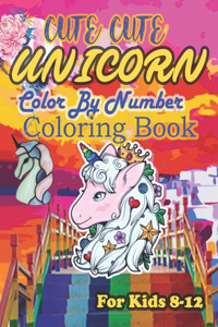 Cute Cute Unicorn Color by number Coloring Book for kids 8-12