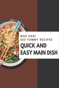 Woo Hoo! 365 Yummy Quick and Easy Main Dish Recipes