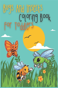 Bugs And Insects Coloring Book For Toddlers