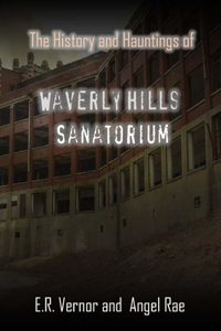 History and Hauntings of Waverly Hills Sanatorium