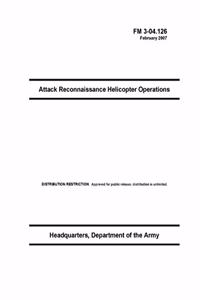 FM 3-04.126 Attack Reconnaissance Helicopter Operations