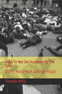 Ways To Not Get Murdered By The Cops