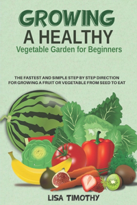Growing a Healthy Vegetable Garden for Beginners