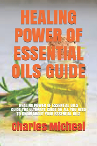 Healing Power of Essential Oils Guide