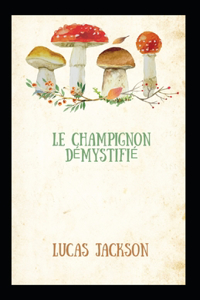 Le Champignon Démystifié