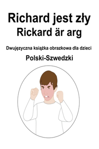 Polski-Szwedzki Richard jest zly / Rickard är arg Dwujęzyczna książka obrazkowa dla dzieci