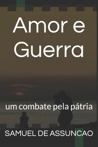 Amor e Guerra: um combate pela pátria