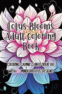 Lotus Blooms Adult Coloring Book