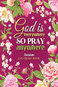 God is Everywhere so Pray Anywhere