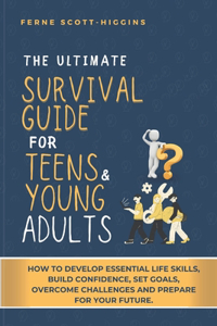 Ultimate Survival Guide for Teens and Young Adults