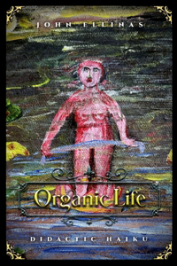 Organic Life: Didactic Haiku