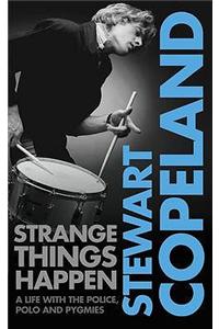 Strange Things Happen: A Life with the Police, Polo, and Pygmies