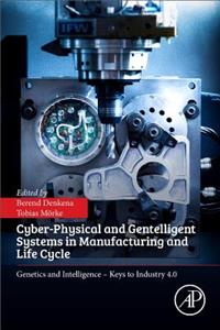 Cyber-Physical and Gentelligent Systems in Manufacturing and Life Cycle