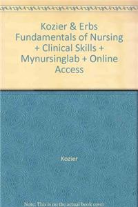 Kozier & Erbs Fundamentals of Nursing + Clinical Skills + Mynursinglab + Online Access