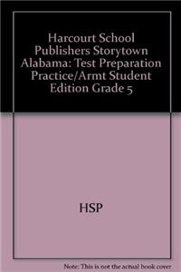 Harcourt School Publishers Storytown Alabama: Test Preparation Practice/Armt Student Edition Grade 5