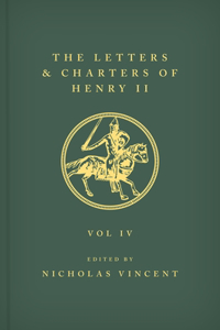 Letters and Charters of Henry II, King of England 1154-1189 the Letters and Charters of Henry II, King of England 1154-1189