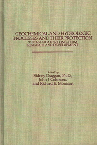 Geochemical and Hydrologic Processes and Their Protection