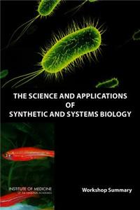 Science and Applications of Synthetic and Systems Biology