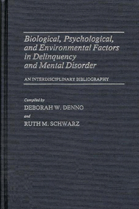 Biological, Psychological, and Environmental Factors in Delinquency and Mental Disorder