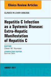 Hepatitis C Infection as a Systemic Disease: Extra-Hepaticmanifestation of Hepatitis C, an Issue of Clinics in Liver Disease