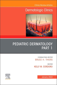 Pediatric Dermatology, an Issue of Dermatologic Clinics, E-Book