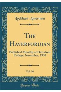 The Haverfordian, Vol. 50: Published Monthly at Haverford College; November, 1930 (Classic Reprint)