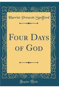 Four Days of God (Classic Reprint)